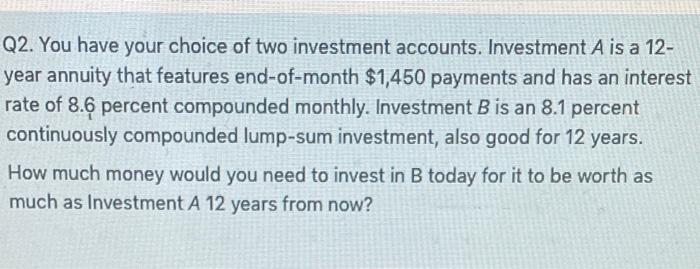 Solved Q2. You have your choice of two investment accounts. | Chegg.com