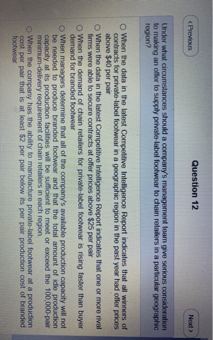 < Previous Question 12 Next > Under what circumstances should a companys management team give serious consideration to makin