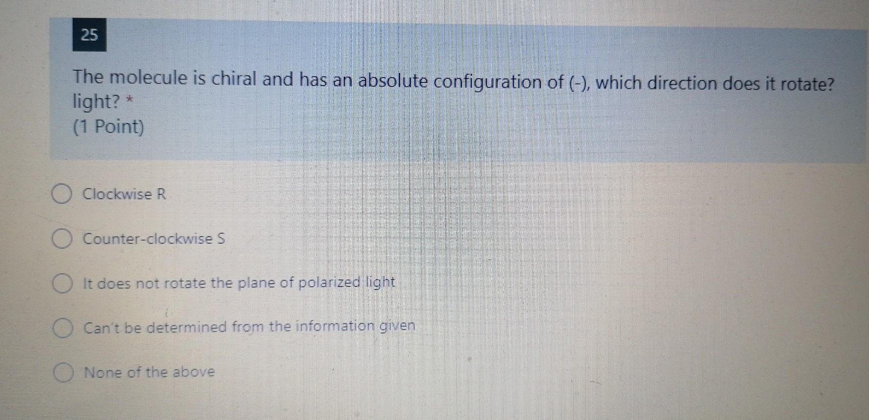 Solved 25 The molecule is chiral and has an absolute | Chegg.com