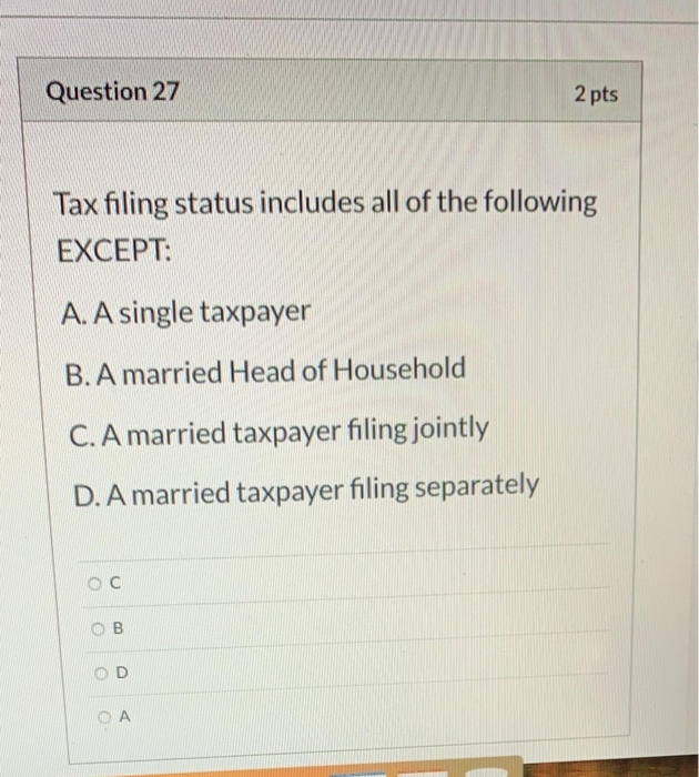 Solved Question 27 2 Pts Tax Filing Status Includes All Of | Chegg.com