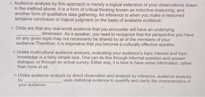 E. Audience analysis by this approach is merely a logical extension of your observations drawn in the method above. It is a f