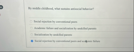 Solved By middle childhood, what sustains antisocial | Chegg.com