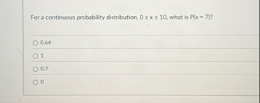 Solved For a continuous probability distribution, 0≤x≤10, | Chegg.com