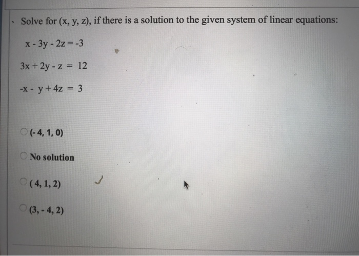 Solved Solve For X Y Z If There Is A Solution To The Chegg Com