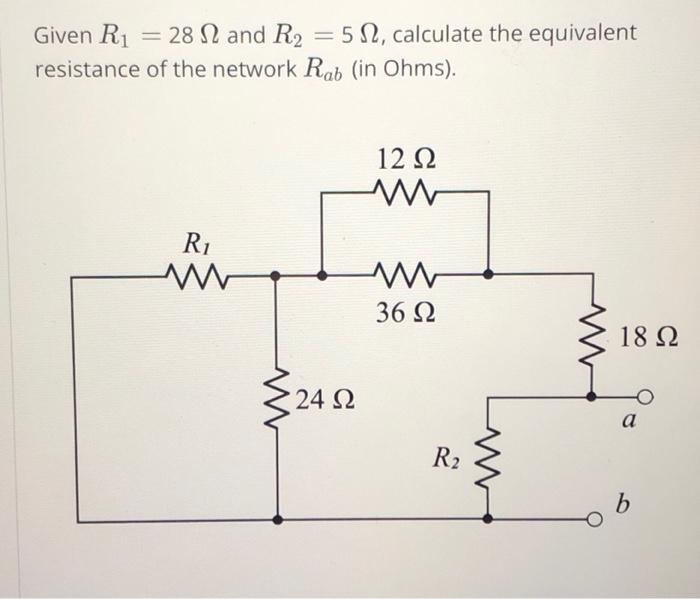 Solved - Given R₁ resistance = 28 Ω and R2 = 5 Ω, calculate | Chegg.com