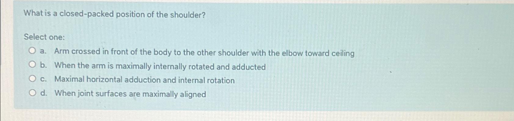 Solved What is a closed packed position of the Chegg