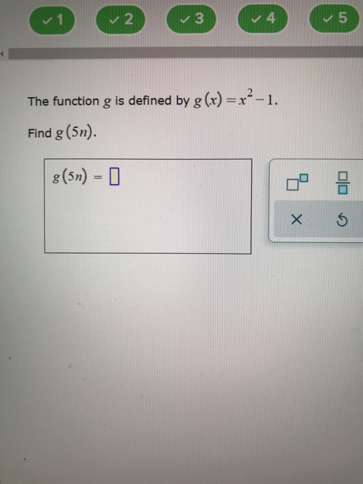 Solved 1 2 3 4 5 The function g is defined by g(x) = x2 - 1. | Chegg.com