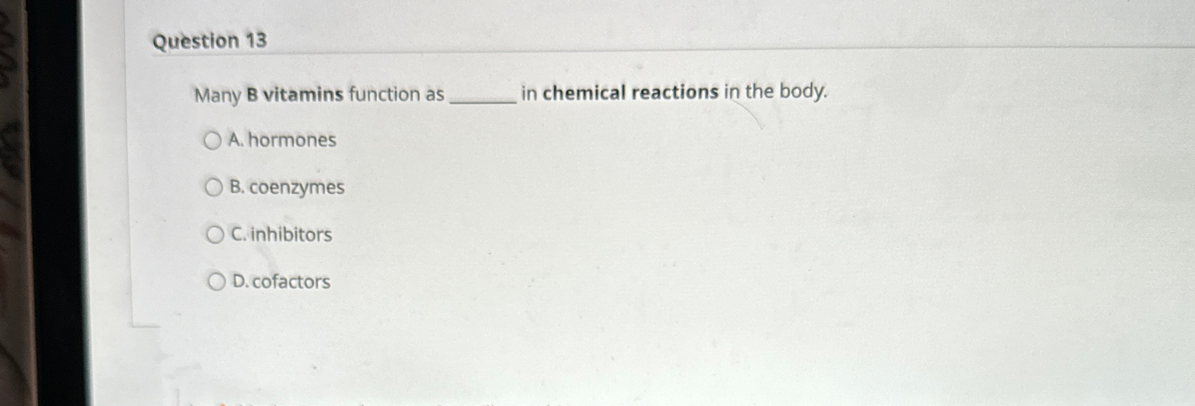 Solved Question 13Many B ﻿vitamins function as q, ﻿in