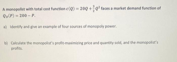 Solved A Monopolist With Total Cost Function C(Q)=20Q+23Q2 | Chegg.com