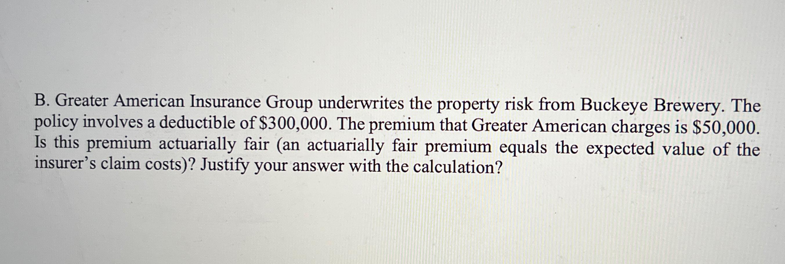 Solved B. ﻿Greater American Insurance Group underwrites the