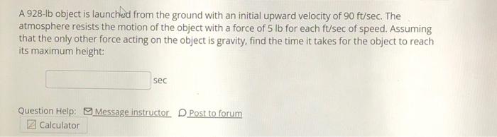 Solved A 928-lb object is launched from the ground with an | Chegg.com