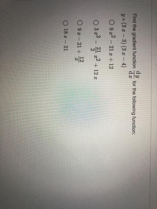 Solved dy Find the gradient function dx y = ( 3-3) (32-4) | Chegg.com