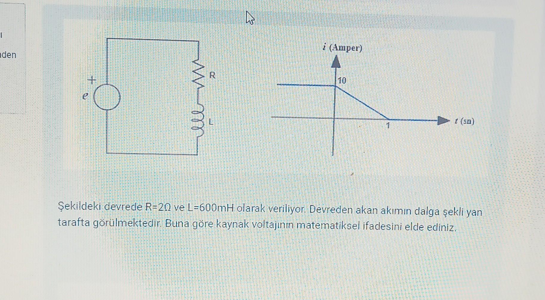 Solved Șekildeki devrede R=2Ω ve L=600mH olarak veriliyor. | Chegg.com