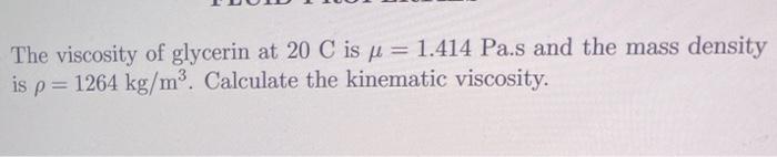 Solved The Viscosity Of Glycerin At 20 C Is U 1 414 Pa S