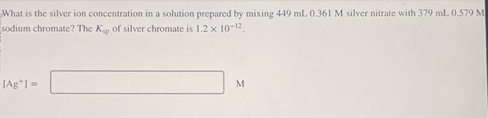 Solved What is the silver ion concentration in a solution | Chegg.com