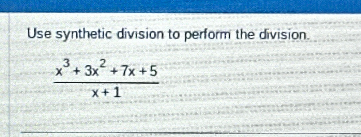 Solved Use Synthetic Division To Perform The