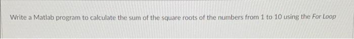 Solved Write a Matlab program to calculate the sum of the | Chegg.com