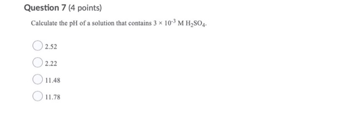 Solved Question 7 (4 points) Calculate the pH of a solution | Chegg.com