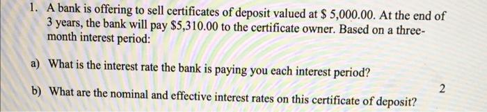 Solved 1. A Bank Is Offering To Sell Certificates Of Deposit | Chegg.com