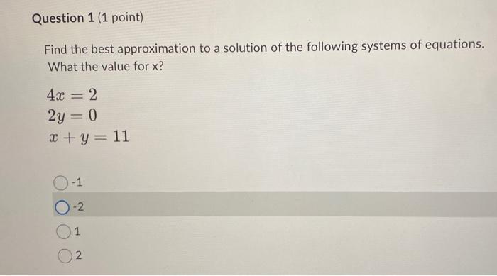 Find the best approximation to a solution of the following systems of equations. What the value for \( x \) ?
\[
\begin{array
