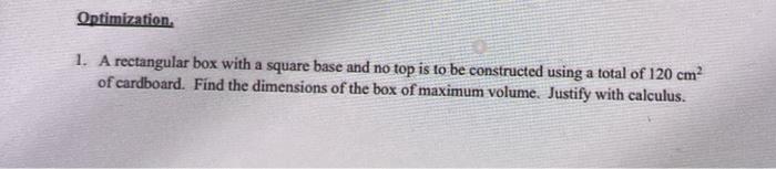 Solved Optimization. 1. A rectangular box with a square base | Chegg.com