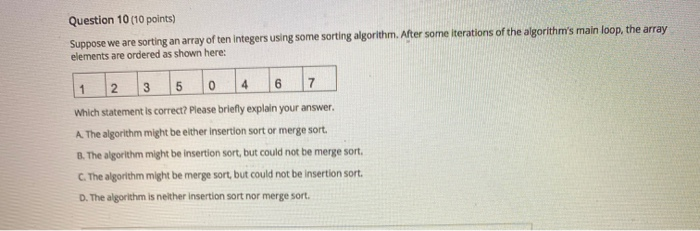 Solved Question 10 (10 points) Suppose we are sorting an | Chegg.com