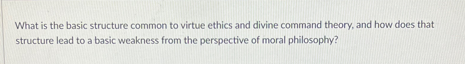 Solved What is the basic structure common to virtue ethics | Chegg.com