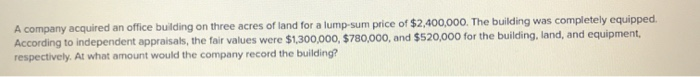 Solved A company acquired an office building on three acres | Chegg.com
