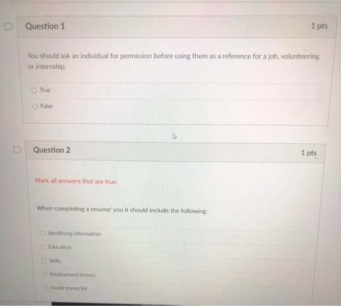 Question 1 1 pts You should ask an individual for permission before using them as a reference for a job, volunteering or inte