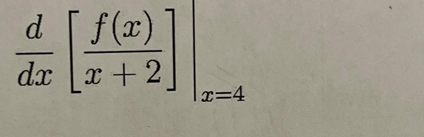 Solved ddx[f(x)x+2]|x||=4 | Chegg.com