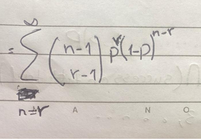 Solved =∑(n−1r−1)p((1−p)n−r=∑(n−1r−1)p(1−p)n−r | Chegg.com