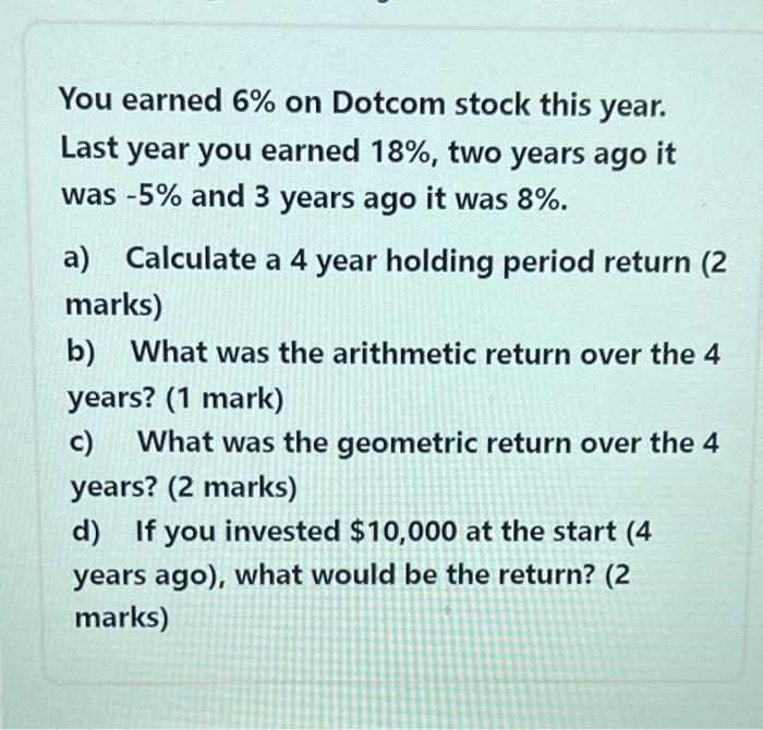 [Solved]: You earned \( 6 \% \) on Dotcom stock this year.