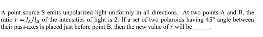 Solved A point source S emits unpolarized light uniformly in | Chegg.com