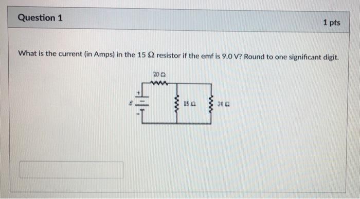 Solved Question 1 1 pts What is the current (in Amps) in the | Chegg.com