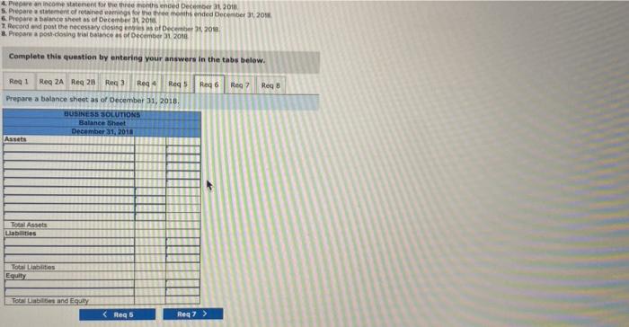 4. Piepare an income statemers for the three months enced December 31. 201h
6. Prepare a beiarte sheet as of December It. 20 