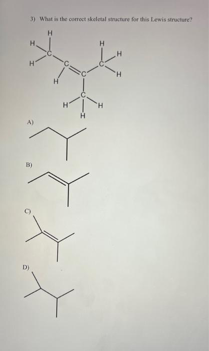 Solved 3) What is the correct skeletal structure for this | Chegg.com