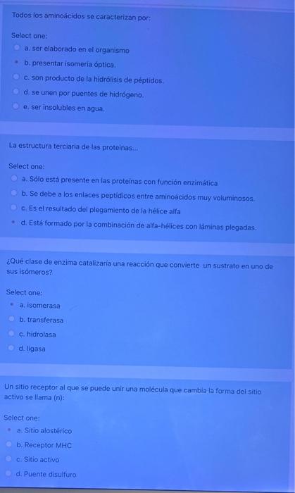 Todos los aminoácidos se caracterizan por: Select one: a. ser elaborado en el organismo b. presentar isomeria óptica. c. son