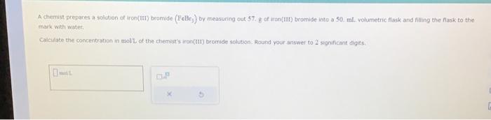 Solved A Chemist Prepares A Solution Of Iron(III) Bromide | Chegg.com