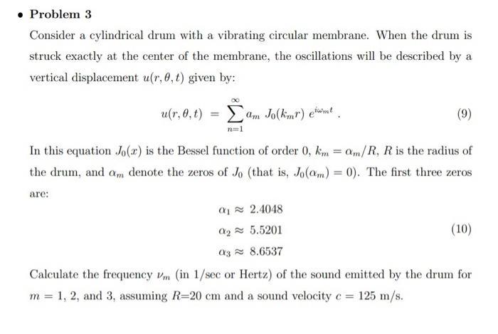 Consider a cylindrical drum with a vibrating circular membrane. When the drum is struck exactly at the center of the membrane