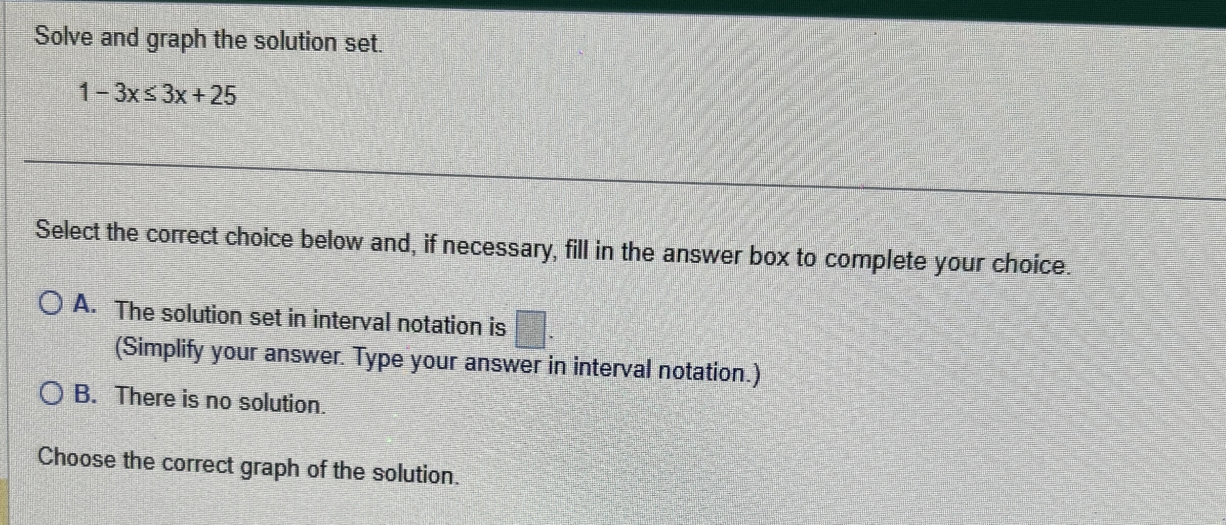 Solve and graph the solution set.1-3x≤3x+25Select the | Chegg.com