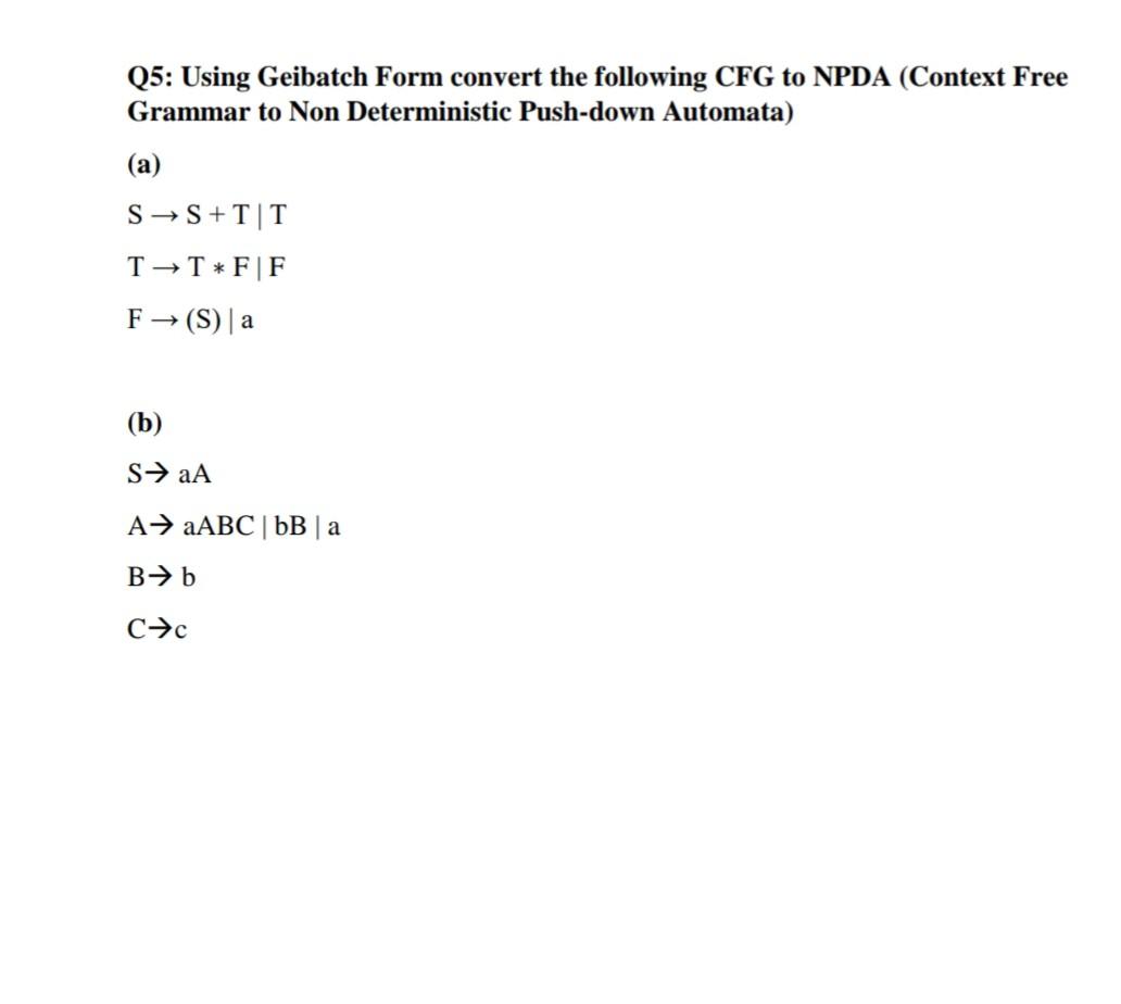 Solved Q5: Using Geibatch Form Convert The Following CFG To | Chegg.com