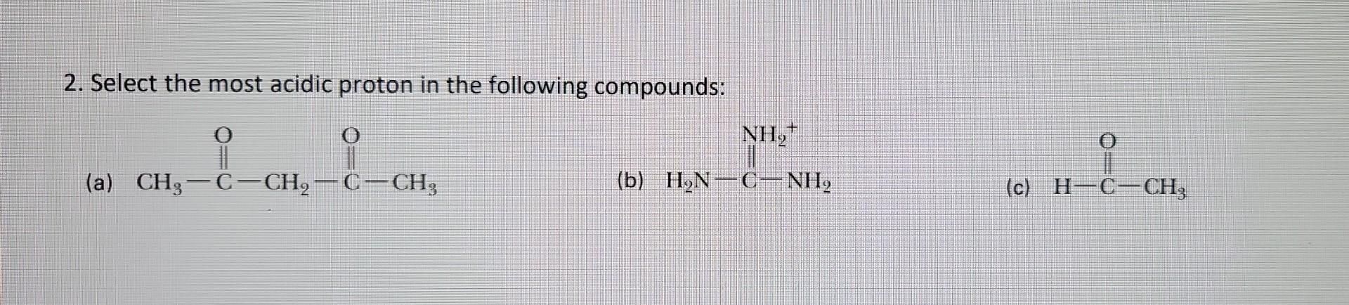 Solved 2. Select The Most Acidic Proton In The Following | Chegg.com