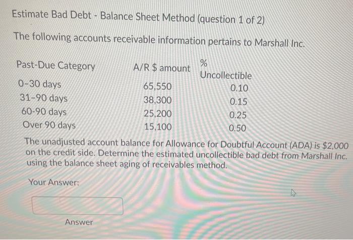 Solved Estimate Bad Debt - Balance Sheet Method (question 1 | Chegg.com