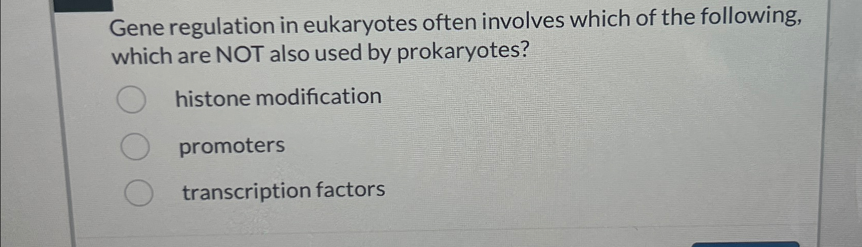 Solved Gene regulation in eukaryotes often involves which of | Chegg.com