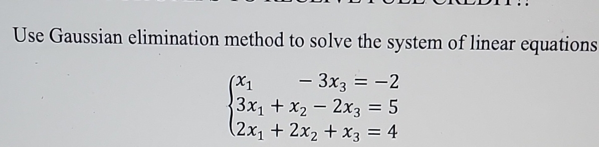 Solved Use Gaussian elimination method to solve the system | Chegg.com