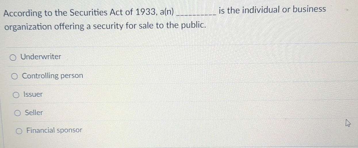 Solved According to the Securities Act of 1933, ﻿a(n) ﻿is