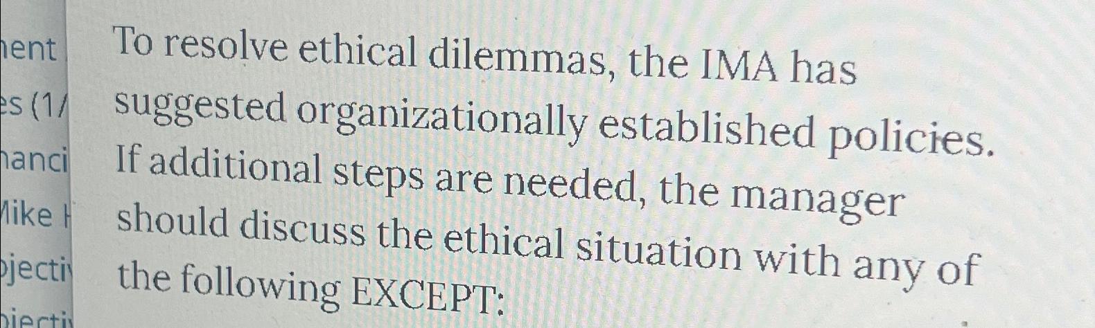 Solved To resolve ethical dilemmas, the IMA has suggested | Chegg.com