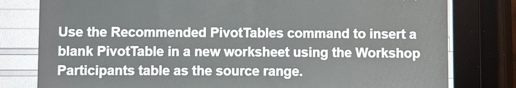 Solved Use The Recommended PivotTables Command To Insert A | Chegg.com