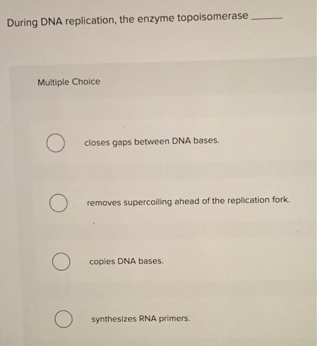 [Solved]: During DNA replication, the enzyme topoisomerase