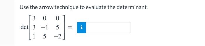 Solved Use the arrow technique to evaluate the determinant. | Chegg.com